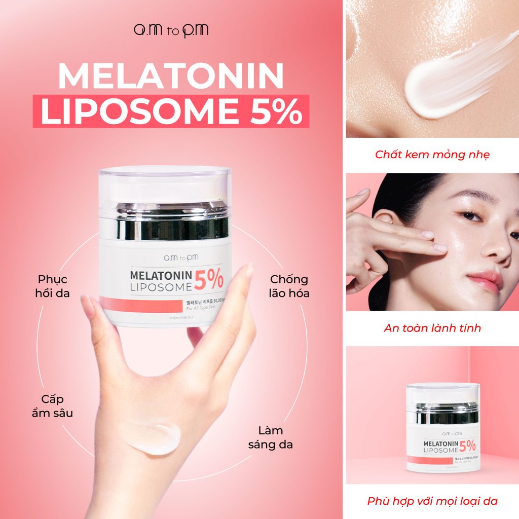 Khám Phá Tác Dụng Của Melatonin Trong Dưỡng Da – Bí Mật Đằng Sau Làn Da Không Tuổi 4 Kem dưỡng melatonin liposome 5% Am to Pm